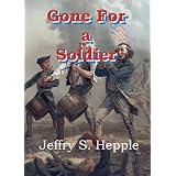 Gone For a Soldier (Gone For Soldiers - Volume 1) ~ Jeffry S. Hepple