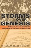 Storms over Genesis: Biblical Battleground in Americas Wars of Religion