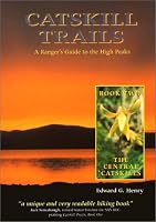 The Central Catskills: A Ranger's Guide to the High Peaks (Catskill Trails, Book 2)
