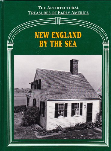 New England By the Sea (Architectural Treasures of Early America Ser., Vol 3) (Architectural Treasures of Early America, Vol. 3)