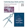 Constructing Image, Identity, And Place: Perspectives In Vernacular Architecture (Perspect Vernacular Architectu)