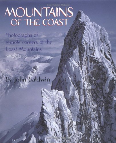 mountains of the coast photographs of remote corners of the coast mountains