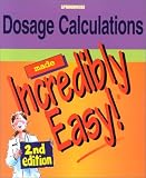 Dosage Calculations Made Incredibly Easy