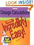 Dosage Calculations Made Incredibly Easy! (Incredibly Easy! Series)