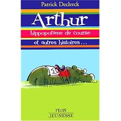 Arthur, hippopotame de course, et autres histoires...