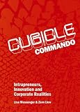 Cubicle Commando: Intrapreneurs, Innovation and Corporate Realities