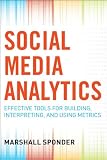 Social Media Analytics: Effective Tools for Building, Intrepreting, and Using Metrics