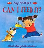 Can I Feed It?: My First Pet (New Experiences)