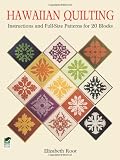 Hawaiian Quilting: Instructions and Full-Size Patterns for 20 Blocks (Dover Quilting)