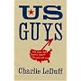 US Guys: The True and Twisted Mind of the American Man