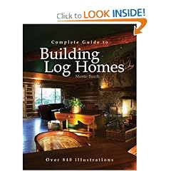 Complete Guide to Building Log Homes: Over 840 illustrations