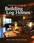 Complete Guide to Building Log Homes: Over 840 illustrations