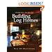 Complete Guide to Building Log Homes: Over 840 illustrations