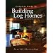 Complete Guide to Building Log Homes: Over 840 illustrations