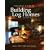 The Complete Guide to Building Log Homes
