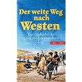 Der weite Weg nach Westen: Die Tageb�cher der Lewis & Clark-Expedition 1804 - 1806
