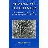 Shades of Loneliness: Pathologies of a Technological Society (New Social Formations)