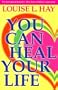 You Can Heal Your Life