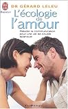 L'�cologie de l'amour : R�tablir la communication pour une vie de couple �panouie