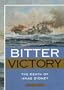 Bitter Victory: The Death of Hmas Sydney