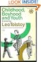 Childhood, Boyhood and Youth, a Novel