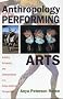 Anthropology of the Performing Arts: Artistry, Virtuosity and Interpretation in Cross-culturall Perspective: Artistry, Virtuosity, and Interpretation in Cross-cultural Perspective
