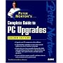 Peter Norton's Complete Guide to PC Upgrades (2nd Edition) (Pete Norton Series)