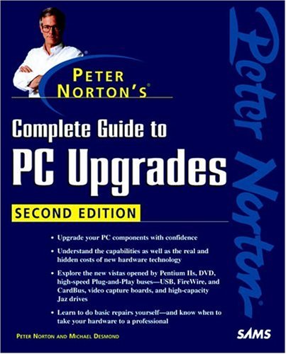 Peter Norton's Complete Guide to PC Upgrades (2nd Edition) (Peter Norton (Sams))