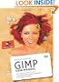 GIMP User Manual: GNU Image Manipulation Program : Photo Retouching, Image Composition and Image Authoring