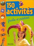 150 activit�s : Faciles et cr�atives