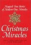 Christmas Miracles: Magical True Stories of Modern-Day Miracles Christmas Miracles: Magical True Stories of Modern-Day Miracles