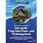Das gro�e Feng Shui Haus- und Wohnungsbuch: Eine umfassende Darstellung aller wesentlichen Feng-Shui-Situationen im Haus- und Wohnungsbereich mit praktikablen L�sungen