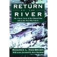 Return to the River: The Classic Story of the Chinook Run and of the Men Who Fish It by Roderick L. Haig-Brown