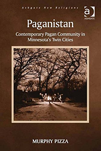 Paganistan: Contemporary Pagan Community in Minnesota's Twin Cities (Ashgate New Religions)