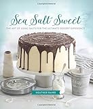 Sea Salt Sweet: The Art of Using Salts for the Ultimate Dessert Experience