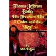 Thomas Jefferson Beale: His Treasure His 3 Codes and the Key by  Mel Hodgen