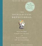 The Intellectual Devotional: Revive Your Mind, Complete Your Education, And Roam Confidently With the Cultured Class