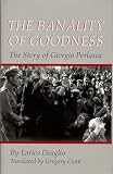 The Banality Of Goodness: The Story of Giorgio Perlasca (KESS LIVES JUST & VI)