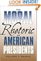 The Moral Rhetoric of American Presidents (Presidential Rhetoric and Political Communication)