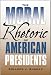 The Moral Rhetoric of American Presidents (Presidential Rhetoric Series)