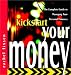 Kickstart Your Money: The Complete Guide to Managing Your Personal Finances (The Kickstart Series)