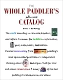 The Whole Paddler's Catalog: Views, Reviews, and Resources