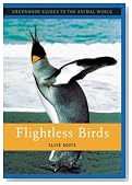 Flightless Birds (Greenwood Guides to the Animal World)