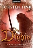 Die Diebin - Die Tochter des Magiers 01. - Torsten Fink