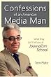 Confessions of an American Media Man: What They Don't Tell You at Journalism School