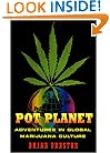 Pot Planet: Adventures in Global Marijuana Culture