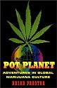 Pot Planet: Adventures in Global Marijuana Culture