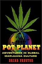 Pot Planet: Adventures In Global Marijuana Culture