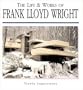 The Life & Works of Frank Lloyd Wright