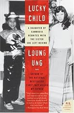 Lucky Child : A Daughter of Cambodia Reunites with the Sister She Left Behind